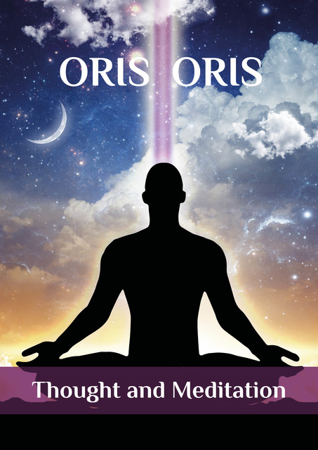 Thought and Meditation, Oris Oris