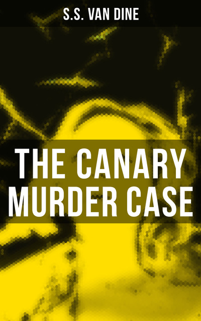 The Canary Murder Case, S.S.Van Dine