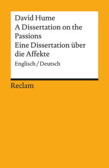 A Dissertation on the Passions / Eine Dissertation über die Affekte, David Hume