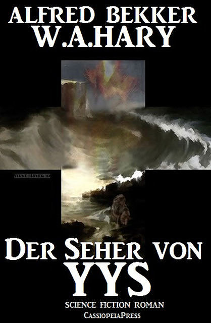 Der Seher von Yys: Science Fiction Thriller, Alfred Bekker, W.A. Hary