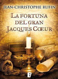 La Fortuna Del Gran Jacques Coeur, Jean-Christophe Rufin