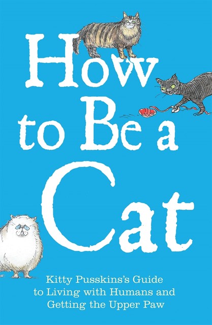 How to Be a Cat, Mark Leigh, Kitty Pusskin