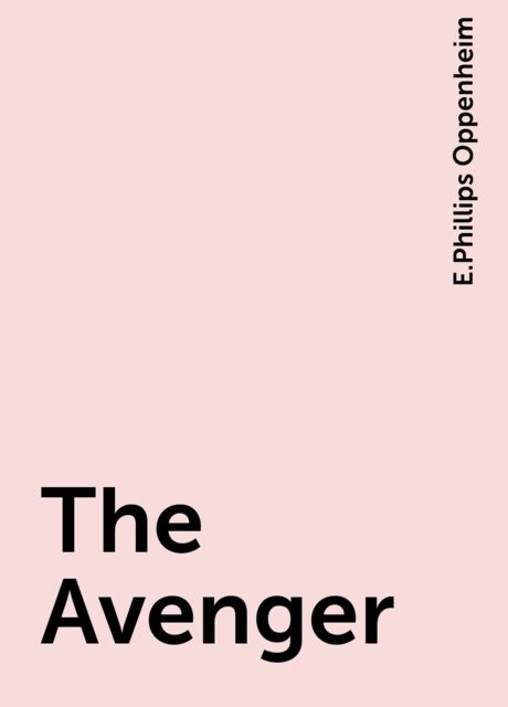 The Avenger, E.Phillips Oppenheim