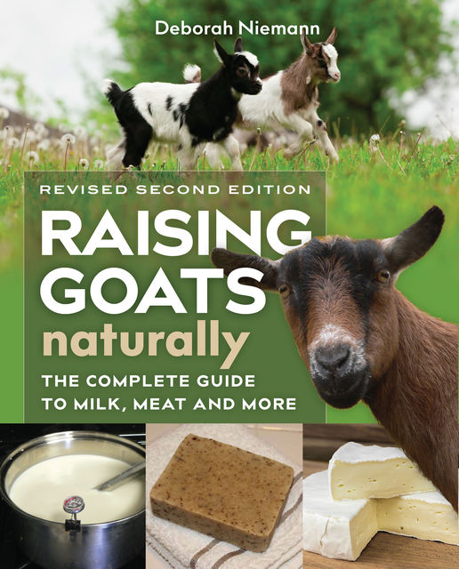 Raising Goats Naturally, 2nd Edition, Deborah Niemann