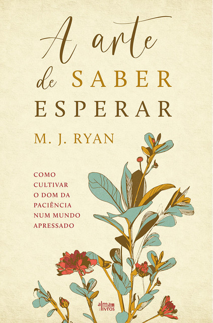 A Arte de Saber Esperar, M.J. Ryan