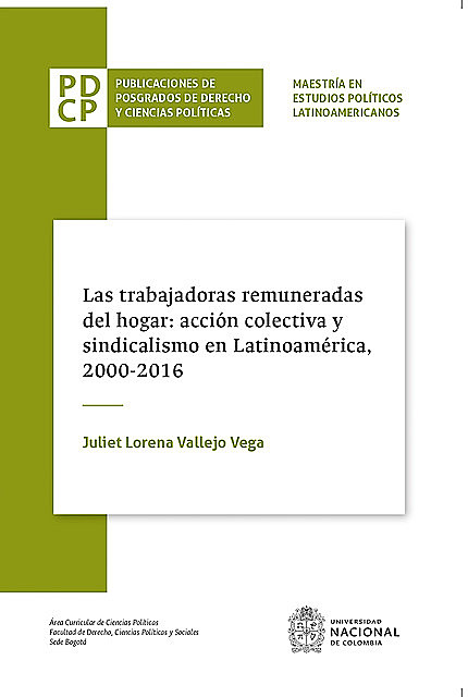 Las trabajadoras remuneradas del hogar: acción colectiva y sindicalismo en Latinoamérica, 2000–2016, Juliet Lorena Vallejo Vega