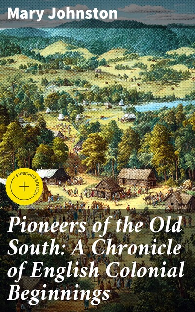 Pioneers of the Old South: A Chronicle of English Colonial Beginnings, Mary Johnston