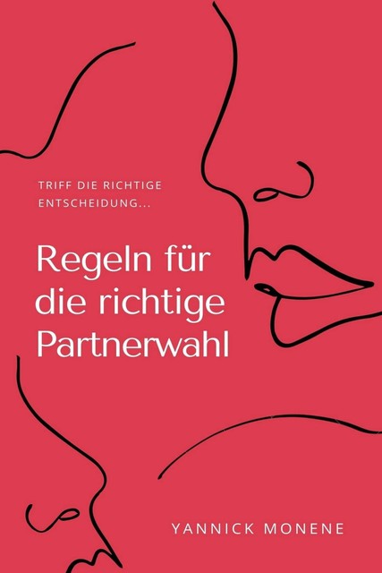 Regeln für die Richtige Partnerwahl, Yannick Monene