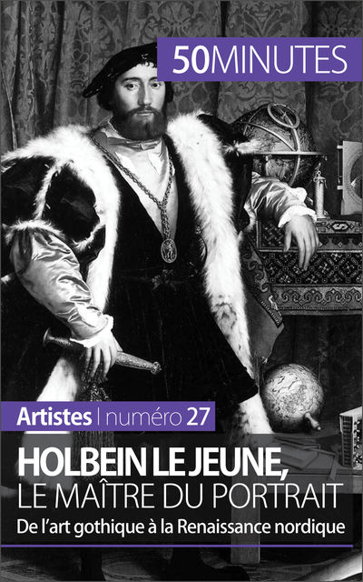 Holbein le Jeune, le maître du portrait, Céline Muller