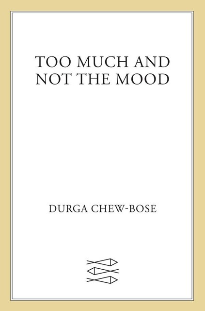 Too Much and Not the Mood, Durga Chew-Bose