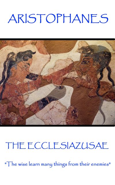 The Ecclesiazusae, Aristophanes