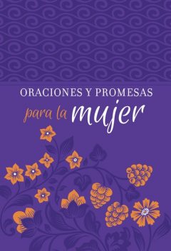Oraciones y Promesas para la mujer, BroadStreet Publishing Group LLC