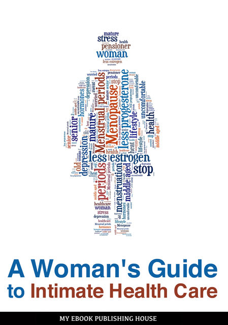 A Woman's Guide to Intimate Health Care, My Ebook Publishing House