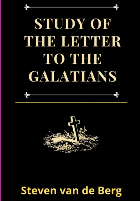 Study Of The Letter To The Galatians, Steven Van De Berg