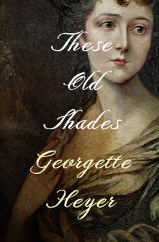 These Old Shades, Georgette Heyer