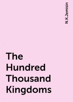 The Hundred Thousand Kingdoms, N.K.Jemisin