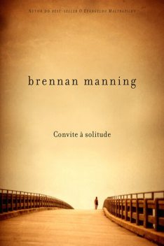 Convite à solitude, Brennan Manning