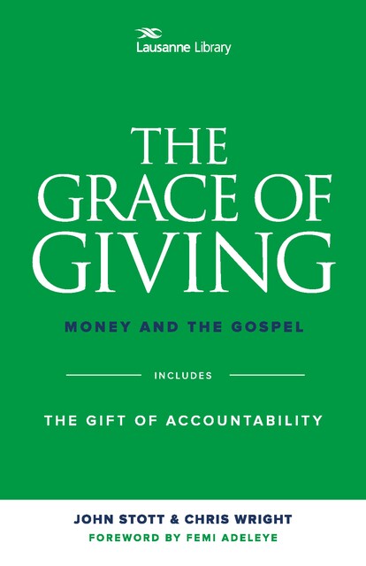 The Grace of Giving, Christopher Wright, JohnR.W. Stott