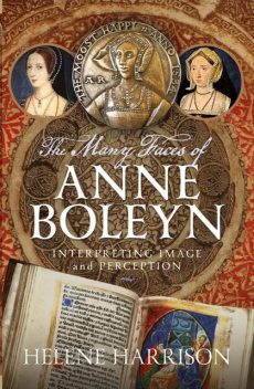 The Many Faces of Anne Boleyn, Helene Harrison