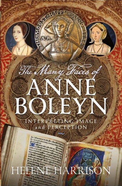 The Many Faces of Anne Boleyn, Helene Harrison
