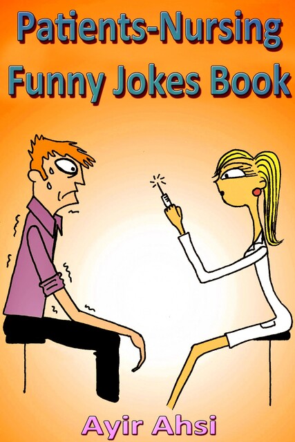 Patients-Nursing Funny Jokes Book, Ahsi Ayir