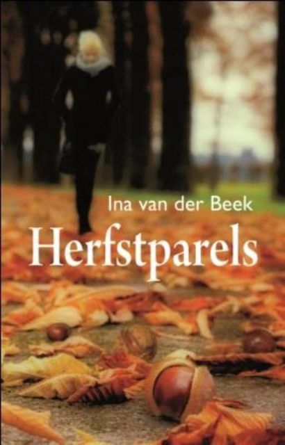 Herfstparels, Ina van der Beek