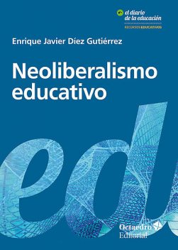 Neoliberalismo educativo, Enrique Javier Díez Gutiérrez