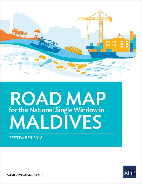 Road Map for the National Single Window in Maldives, Asian Development Bank