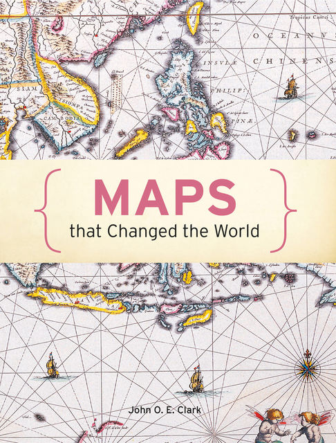 Maps That Changed The World, John Clark