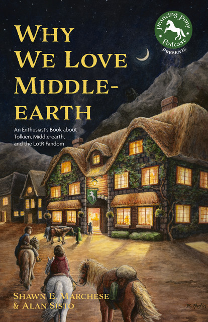 Why We Love Middle-earth, Alan Sisto, Shawn E Marchese
