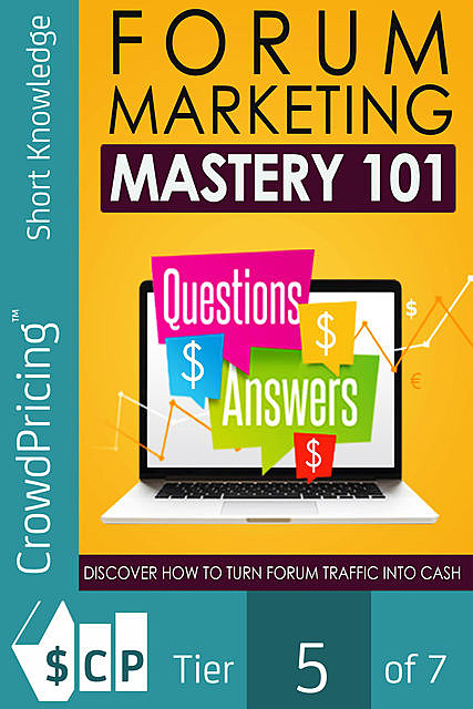 Forum Marketing Mastery 101 – Questions $ Answers $ – Discover How to Turn Forum Traffic Into Cash, Karla Max