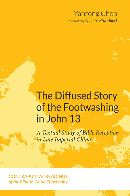 The Diffused Story of the Footwashing in John 13, Yanrong Chen