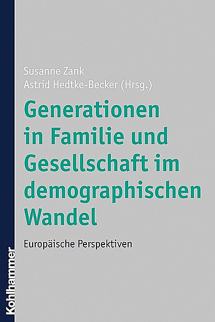 Generationen in Familie und Gesellschaft im demographischen Wandel, Susanne Zank, Astrid Hedtke-Becker