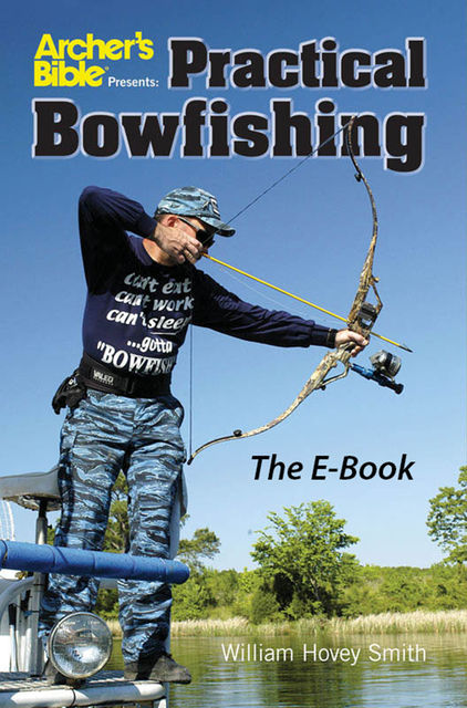 Practical Bowfishing – The E-book, Wm. Hovey Smith