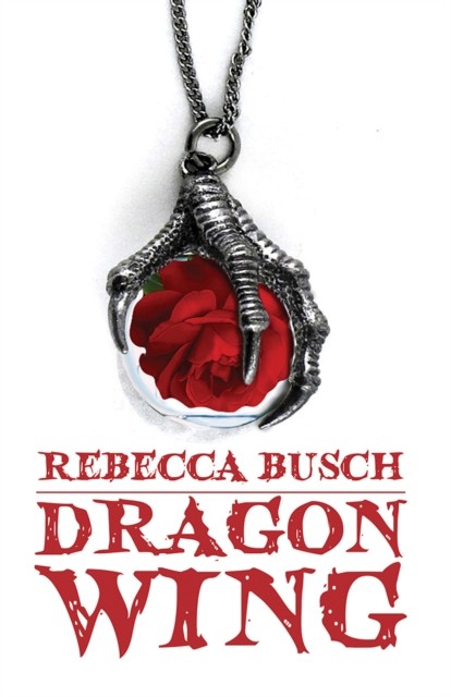 Dragon Wing, Rebecca K. Busch
