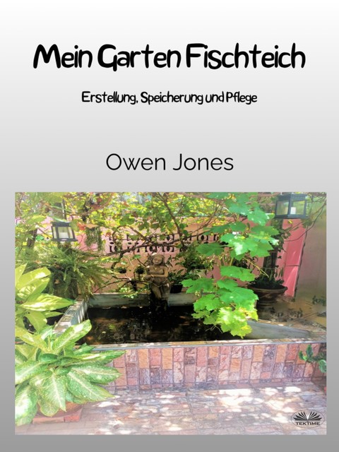 Mein Garten Fischteich-Erstellung, Speicherung Und Pflege, Owen Jones