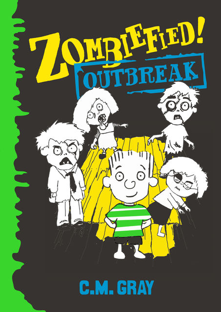 Zombiefied!: Outbreak, C.M. Gray