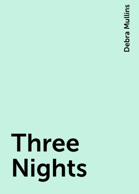 Three Nights, Debra Mullins