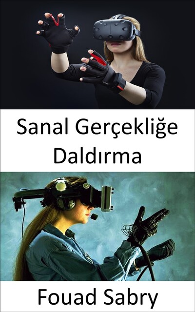 Sanal Gerçekliğe Daldırma, Fouad Sabry