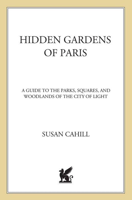 The Hidden Gardens of Paris, Susan Cahill