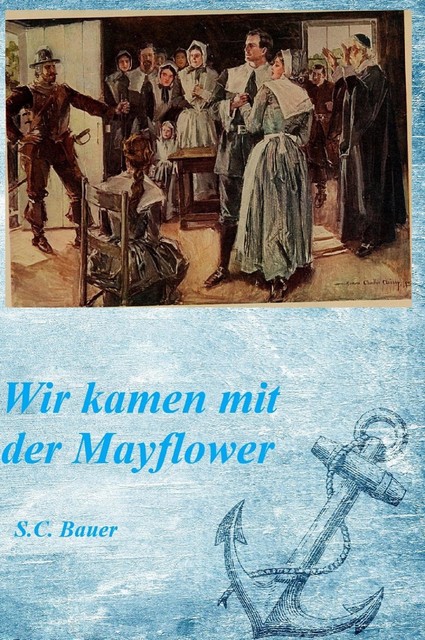 Wir kamen mit der Mayflower, S.C. Bauer