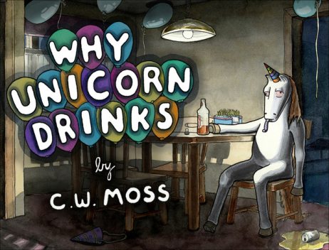 Why Unicorn Drinks, C.W. Moss