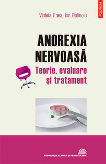 Anorexia nervoasă: teorie, evaluare și tratament, Ion Dafinoiu, Enea Violeta