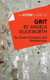 A Joosr Guide to… Grit by Angela Duckworth, Joosr
