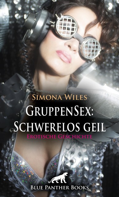 GruppenSex: Schwerelos geil | Erotische Geschichte, Simona Wiles
