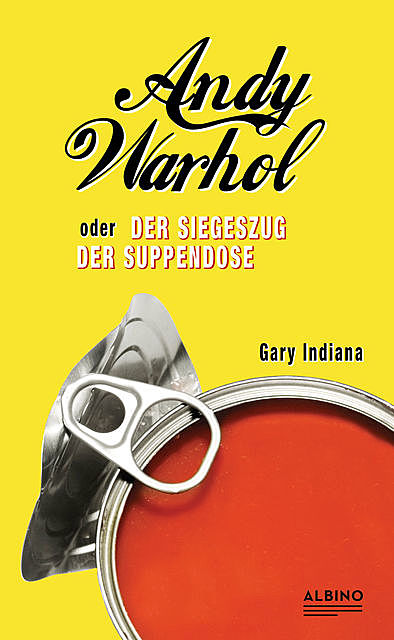 Andy Warhol oder: Der Siegeszug der Suppendose, Gary Indiana