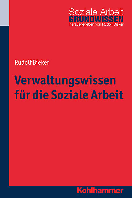 Verwaltungswissen für die Soziale Arbeit, Rudolf Bieker