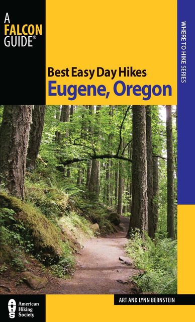Best Easy Day Hikes Eugene, Oregon, Art Bernstein, Lynn Bernstein