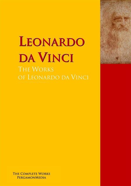 The Collected Works of Leonardo da Vinci, Leonardo da Vinci