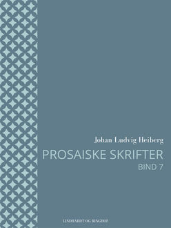 Prosaiske skrifter 7, Johan Ludvig Heiberg